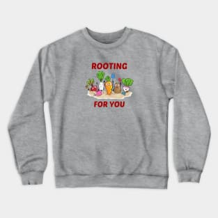 Rooting For You - Gardening Pun Crewneck Sweatshirt